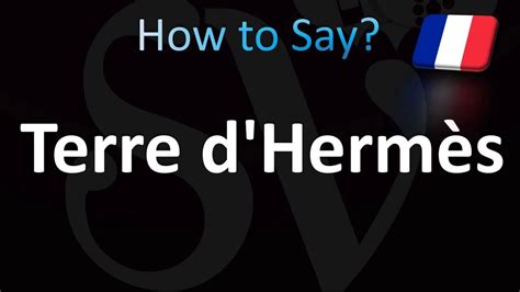 Learn how to pronounce Hermes Terre D’Hermes